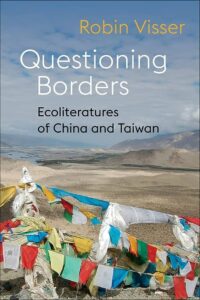 Cover of Robin Visser's book _Questioning Borders: Ecoliteratures of China and Taiwan_